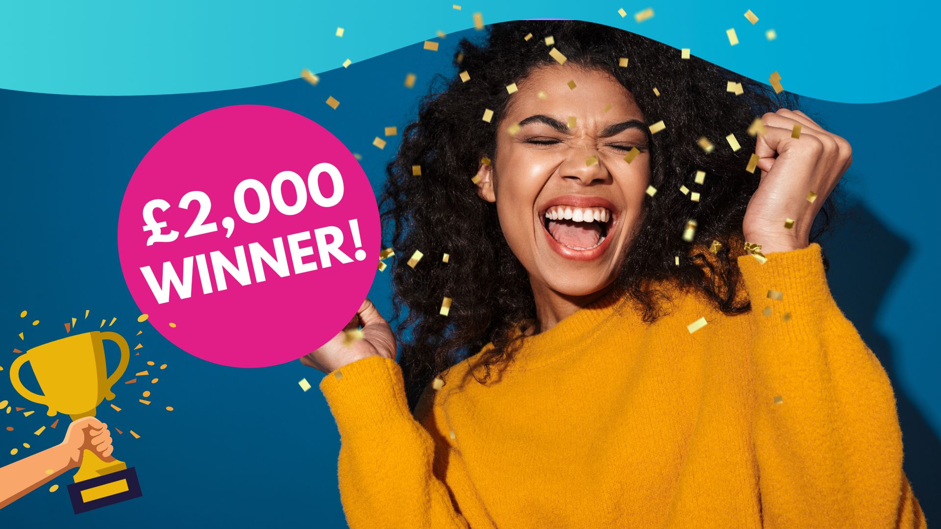 Cheerful woman in yellow sweater celebrates winning £2,000. Confetti is falling, and a pink circle and trophy icon enhance the festive mood.